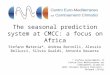 The seasonal prediction system at CMCC: a focus on Africa Stefano Materia*, Andrea Borrelli, Alessio Bellucci, Silvio Gualdi, Antonio Navarra * stefano.materia@cmcc.it