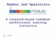 A research-based Canadian professional learning initiative Day 1 Slide 1 Number and Operations