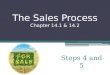 The Sales Process Chapter 14.1 & 14.2 Chapter 14.1 and 14.2 Steps 4 and 5