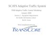 SCATS Adaptive Traffic System TRB Adaptive Traffic Control Workshop January 2000 Session 2 - Equipment Requirements For further information contact: Neil