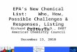 EPA’s New Chemical List: Who, How, Possible Challenges & Responses, Listing Criteria Richard Becker, Ph.D., DABT American Chemistry Council December 13,