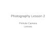 Photography Lesson 2 Pinhole Camera Lenses. The Pinhole Camera