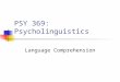 PSY 369: Psycholinguistics Language Comprehension