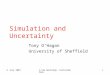 6 July 2007I-Sim Workshop, Fontainebleau1 Simulation and Uncertainty Tony O’Hagan University of Sheffield
