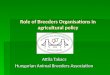 Role of Breeders Organisations in agricultural policy Attila Takacs Hungarian Animal Breeders Association