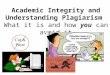 Academic Integrity and Understanding Plagiarism What it is and how you can avoid it