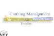Clothing Management Textiles. 1. blends -in clothing, a term to refer to combining different fibers into one yarn 2. care label -a label inside a garment