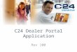 C24 Dealer Portal Application Rev 100. Administration Application Support Tool to configure, control, and support your customer’s systems