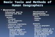 Basic Tools and Methods of Human Geographers  Observation  Information must be collected and data recorded  Methods:  Fieldwork  Use of scientific