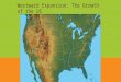 Westward Expansion: The Growth of the US. The Growth of the US: How Did it Happen? What do you think? How do you think the US grew from thirteen territories
