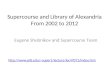 Supercourse and Library of Alexandria From 2002 to 2012 Eugene Shubnikov and Supercourse Team super1/lecture/lec47071/index.htm