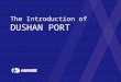 The Introduction of DUSHAN PORT. Competitive Rate DUSHAN Port Service AMASS DUSHAN AMASS trying to be the best freight company in DUSHAN Port based on