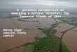 A personal perspective on managing a natural disaster: The Somerset floods of 2014 Harvey Siggs Somerset County Council