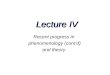 Lecture IV Recent progress in phenomenology (cont’d) and theory