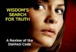 WISDOM’S SEARCH FOR TRUTH A Review of the DaVinci Code