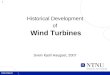 1 Historical Development of Wind Turbines Svein Kjetil Haugset, 2007