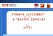 STUDENT ASSESSMENT By using E-TESTING SERVICES from UPTEC