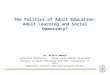 The Politics of Adult Education: Adult Learning and Social Democracy? Dr. Balázs Németh Associate Professor - Observatory PASCAL Associate Faculty of Adult
