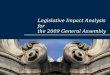 Legislative Impact Analysis for the 2009 General Assembly