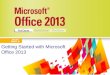 Getting Started with Microsoft Office 2013. Objectives Understand the Office 2013 suiteUnderstand the Office 2013 suite Start an Office appStart an Office