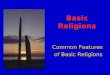 Basic Religions Common Features of Basic Religions of Basic Religions