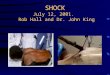 SHOCK July 12, 2001. Rob Hall and Dr. John King. Case 16yo male, riding bike then swerved into traffic and was struck by a truck A: gurgling, stridor,