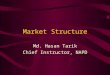 Market Structure Md. Hasan Tarik Chief Instructor, NAPD