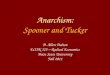 Anarchism: Spooner and Tucker D. Allen Dalton ECON 325 – Radical Economics Boise State University Fall 2011