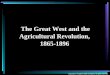 The Great West and the Agricultural Revolution, 1865-1896 Copyright © Houghton Mifflin Company. All rights reserved