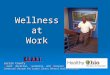 Wellness at at Work Work Lorain County Heart Education, Awareness, and Resource Team Heart Education, Awareness, and Resource Team Conducted through the