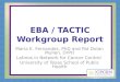 EBA / TACTIC Workgroup Report Maria E. Fernandez, PhD and Pat Dolan Mullen, DrPH Latinos in Network for Cancer Control University of Texas School of Public