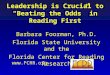 Leadership is Crucial to “Beating the Odds” in Reading First Barbara Foorman, Ph.D. Florida State University and the Florida Center for Reading Research