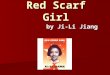Red Scarf Girl by Ji-Li Jiang. Journal Entries All journal entries (10 total) must be in chronological order in the following format: All journal entries