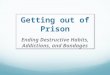 Getting out of Prison Ending Destructive Habits, Addictions, and Bondages