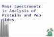 Ming F. Tam Spring ‘06 Mass Spectrometric Analysis of Proteins and Peptides
