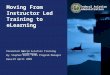 Presented to: By: Date: Federal Aviation Administration Moving From Instructor Led Training to eLearning World Aviation Training Conference Stephen Koch,
