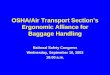 OSHA/Air Transport Section’s Ergonomic Alliance for Baggage Handling National Safety Congress Wednesday, September 10, 2003 10:00 a.m