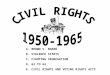 A.BROWN V. BOARD B.VIOLENCE STARTS C.FIGHTING SEGREGATION D.63 TO 64 E.CIVIL RIGHTS AND VOTING RIGHTS ACTS