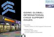 1 GOING GLOBAL: INTERNATIONAL CHILD SUPPORT ISSUES Anne Miller Federal Office of Child Support Enforcement Jeanette Savoy Colorado State Office of Child