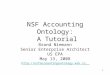 1 NSF Accounting Ontology: A Tutorial Brand Niemann Senior Enterprise Architect US EPA May 13, 2008 