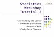 Slide 1 Statistics Workshop Tutorial 3 Measures of the Center Measures of Variation Empirical Rule Chebyshev’s Theorem