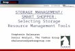 STORAGE MANAGEMENT/ SMART SHOPPER: Selecting Storage Resource Management Tools Stephanie Balaouras Senior Analyst, The Yankee Group sbalaouras@yankeegroup.com