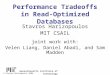 © Stavros Harizopoulos 2006 Performance Tradeoffs in Read-Optimized Databases Stavros Harizopoulos MIT CSAIL joint work with: Velen Liang, Daniel Abadi,