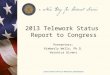 2013 Telework Status Report to Congress Presenters: Kimberly Wells, Ph.D. Veronica Givens