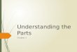 Understanding the Parts Chapter 2. Announcements  Textbooks will be available on Thursday 1/24  Chapter 1 Homework: Due 2/04  Windows 7 Simulator