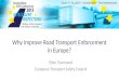 Why Improve Road Transport Enforcement in Europe? Ellen Townsend European Transport Safety Council