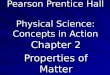 Pearson Prentice Hall Physical Science: Concepts in Action Chapter 2 Properties of Matter