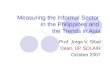 Measuring the Informal Sector in the Philippines and the Trends in Asia Prof. Jorge V. Sibal Dean, UP SOLAIR October 2007