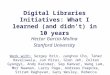 Digital Libraries Initiatives: What I learned (and didn't) in 10 years Hector Garcia-Molina Stanford University Work with: Sergey Brin, Junghoo Cho, Taher