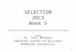 1 SELECTION 2BC3 Week 5 ________________________ Dr. Teal McAteer DeGroote School of Business McMaster University